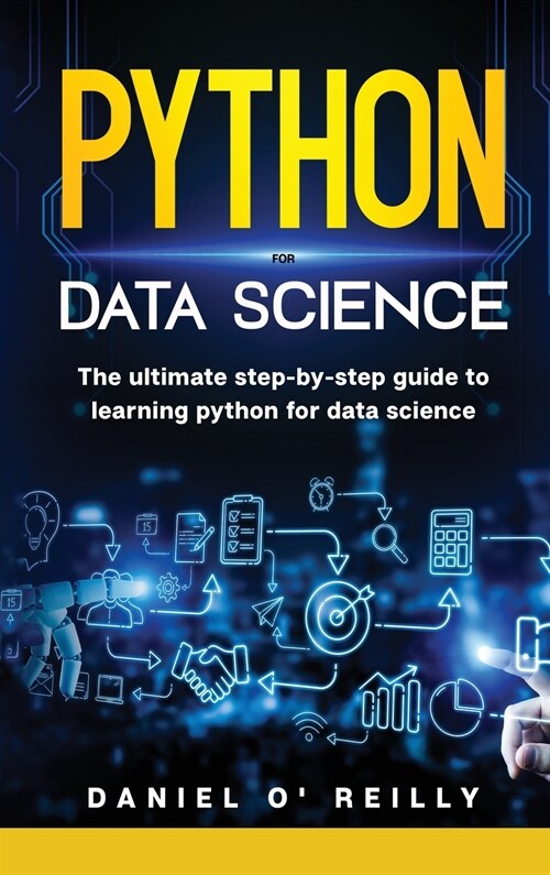 Python for data science: The ultimate step-by-step guide to learning python for data science (Hardcover, The Ultimate St)