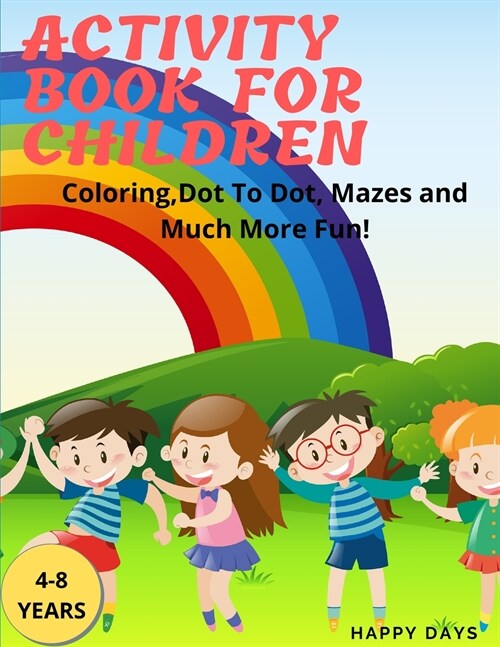 Activity Book for Children: Coloring, Mazes, Dot to Dot and Much more! (Paperback)