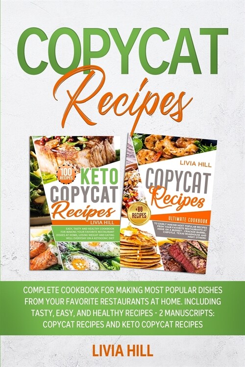 Copycat Recipes: Complete Cookbook for Making Most Popular Dishes from your Favorite Restaurants at Home. Including Tasty, Easy, and He (Paperback)