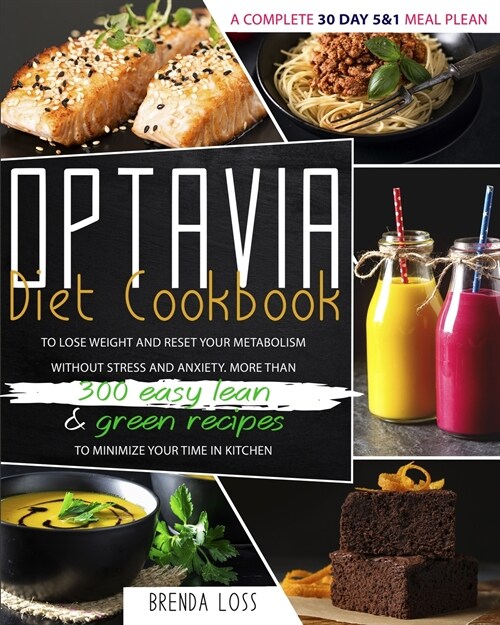 Optavia Diet Cookbook 2021: A Complete 30 Day 5 and 1 Meal Plean To Lose Weight And Reset Your Metabolism Without Stress And Anxiety. More Than 30 (Paperback)