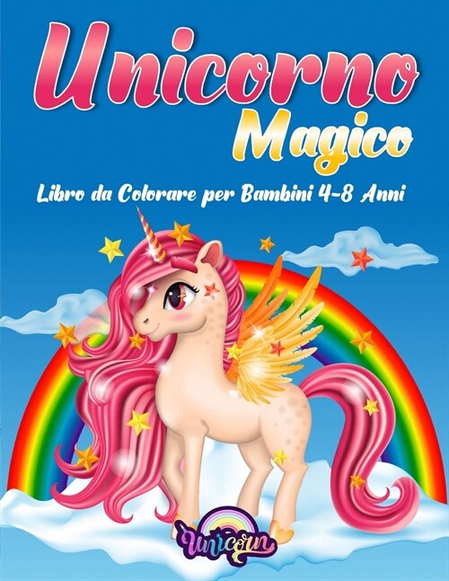 Unicorno Magico: Libro da Colorare Per Bambini 4-8 Anni (Paperback)