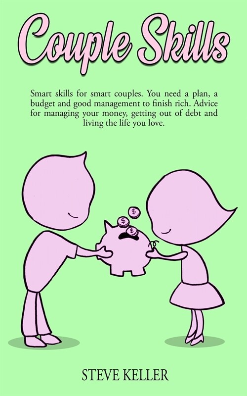 Couple Skills: Smart Skills for Smart Couples. You Need a Plan, a Budget and Good Management to Finish Rich. Advice for Managing Your (Paperback)