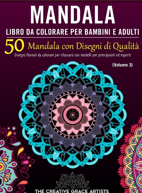 Mandala Libro da Colorare per Bambini e Adulti: 50 Mandala con Disegni di Qualit? Disegni floreali da colorare per rilassarsi con modelli per princip (Hardcover)