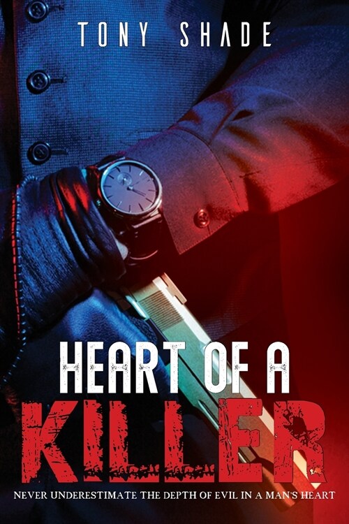 Heart of a Killer: Never underestimate the depth of evil in a mans heart (Paperback)