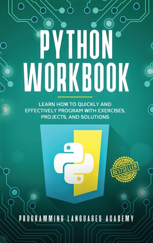 Python Workbook: Learn How to Quickly and Effectively Program with Exercises, Projects, and Solutions (Hardcover)