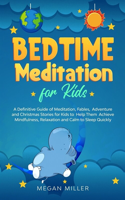 Bedtime Meditations for Kids: A Definitive Guide of Meditation, Fables, Adventure and Christmas Stories for Kids to Help Them Achieve Mindfulness, R (Hardcover)