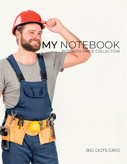 My NOTEBOOK: Dot Grid Workers Pride Collection Notebook. RepairMan Cover - 101 Pages Dotted Diary Journal Large size (8.5 x 11 inch (Paperback, Repairman Cover)