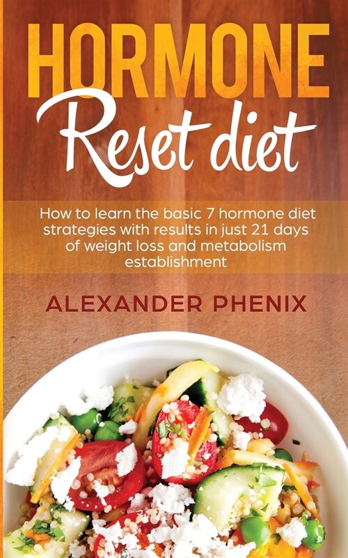 Hormone reset diet: How to Learn the Basic 7 Hormone Diet Strategies with Results in Just 21 Days of Weight Loss and Metabolism Establishm (Paperback)