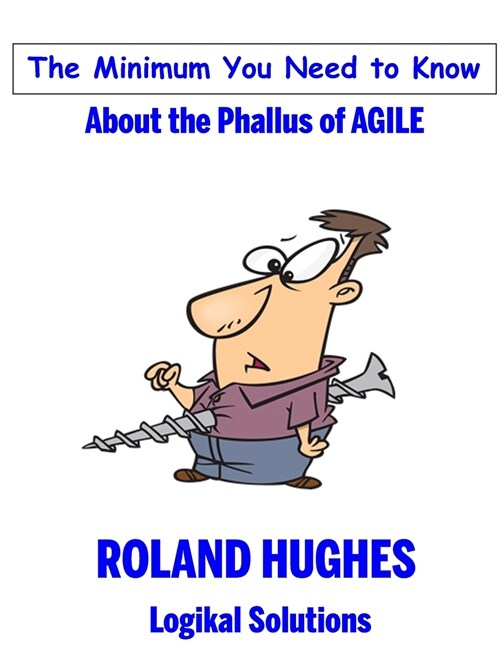 The Minimum You Need to Know About the Phallus of Agile (Hardcover)