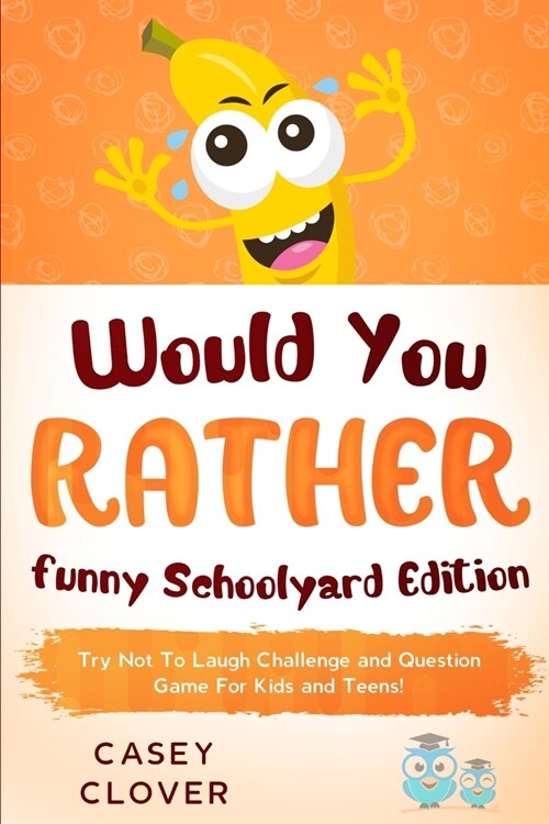 Would You Rather - Funny Schoolyard Edition: Try not to laugh challenge and question game for kids and teens (Paperback)