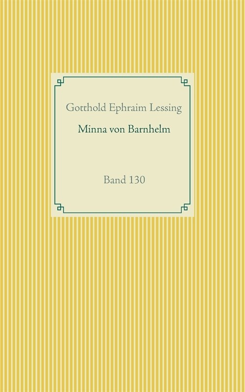 Minna von Barnhelm oder das Soldatengl?k: Band 130 (Paperback)