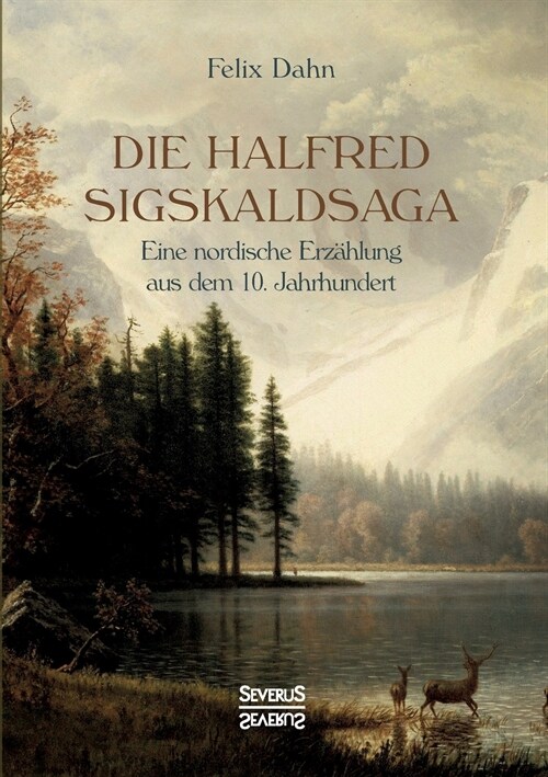 Die Halfred Sigskaldsaga.: Eine nordische Erz?lung aus dem 10. Jahrhundert. (Paperback)