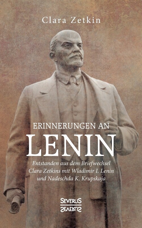 Erinnerungen an Lenin: Entstanden aus dem Briefwechsel Clara Zetkins mit W. I. Lenin und N. K. Krupskaja (Paperback)