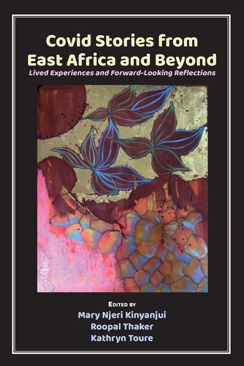 Covid Stories from East Africa and Beyond: Lived Experiences and Forward-Looking Reflections (Paperback)