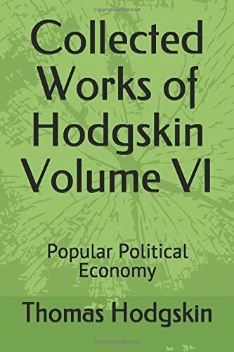 Collected Works of Thomas Hodgskin Volume VI (Paperback)