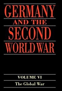 Germany and the Second World War : Volume 5: Organization and Mobilization of the German Sphere of Power. Part I: Wartime Administration, Economy, and (Hardcover)