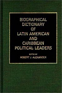 Biographical Dictionary of Latin American and Caribbean Political Leaders (Hardcover)