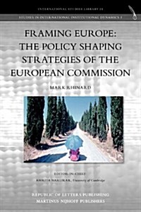 Framing Europe: The Policy Shaping Strategies of the European Commission (Paperback)