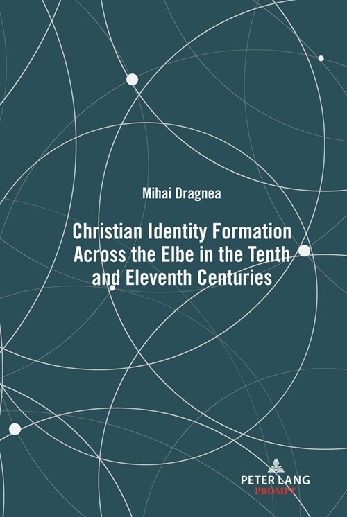Christian Identity Formation Across the Elbe in the Tenth and Eleventh Centuries (Hardcover)