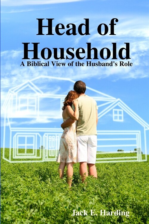 Head of Household: A Biblical View of the Husbands Role (Paperback)