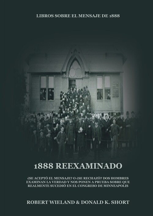 1888 Reexaminado: (Justicia por la Fe, Salvaci?, Juicio Investigador, Perfecci? de Car?ter todo esto y m? explicado a la luz de la r (Paperback)