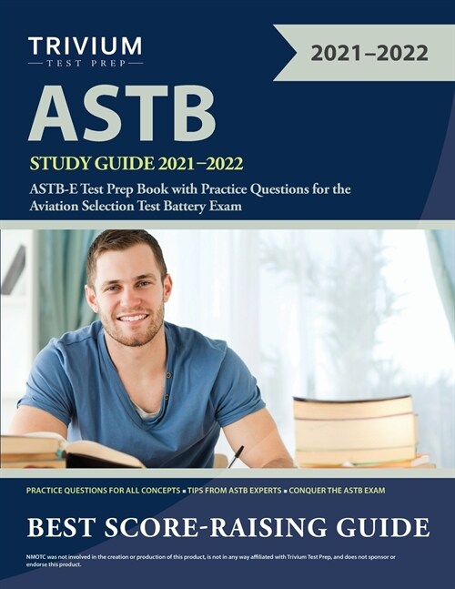 ASTB Study Guide 2021-2022: ASTB-E Test Prep Book with Practice Questions for the Aviation Selection Test Battery Exam (Paperback)