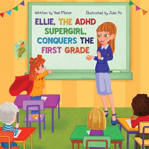 Ellie, the ADHD SuperGirl, Conquers the First Grade (Paperback)