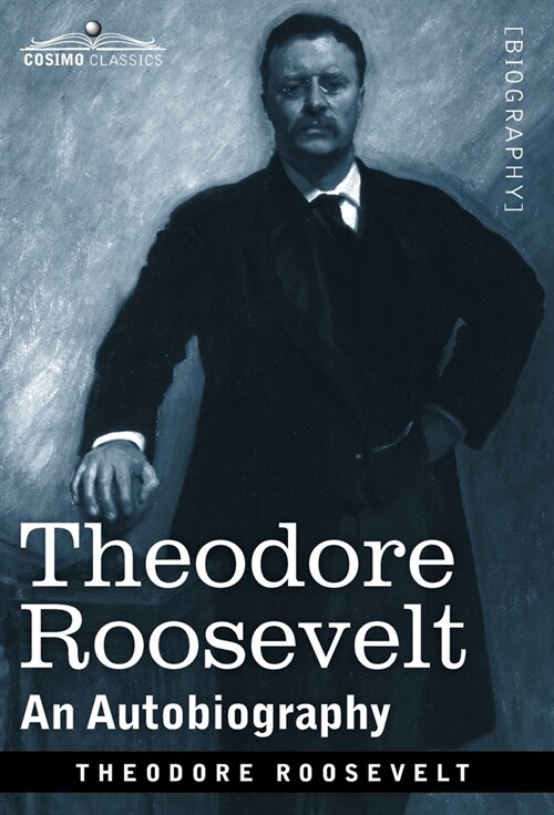 Theodore Roosevelt: An Autobiography--Original Illustrated Edition (Hardcover)