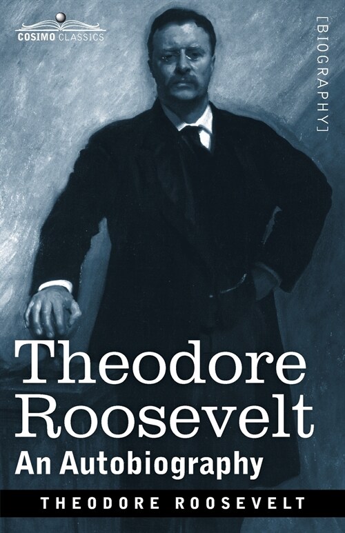 Theodore Roosevelt: An Autobiography: Original Illustrated Edition (Paperback)