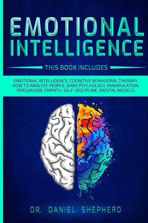 Emotional Intelligence: 9 Books In 1: Emotional Intelligence, Cognitive Behavioral therapy, How to Analyze People, Dark Psychology, Manipulati (Paperback)