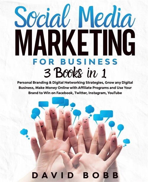 Social Media Marketing for Business: 3 books in 1: Grow any Digital Business and Make Money Online with Affiliate Programs and Use Your Brand to Win o (Paperback)