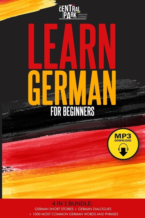 Learn German for Beginners - 4 in 1 Bundle: German Short Stories+German Dialogues+1.000 Most Common German Words and Phrases. (Paperback)
