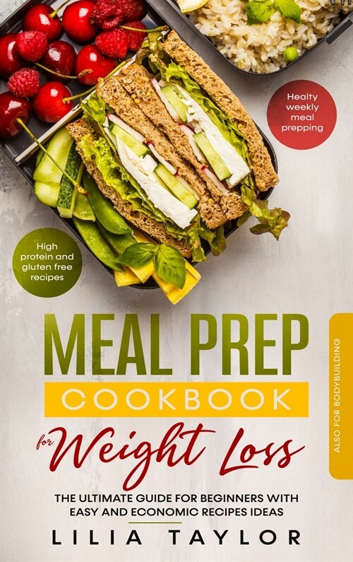 Meal Prep Cookbook for Weight Loss: The Ultimate Guide for Beginners With Easy and Economic Recipe Ideas. High Protein and Gluten Free Recipes. Health (Hardcover)