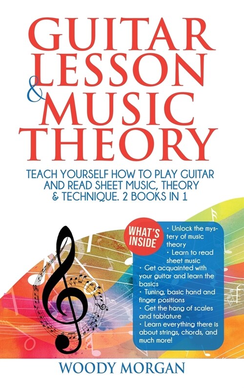 Guitar Lessons and Music Theory: Teach Yourself How to Play Guitar and Read Sheet Music, Theory & Technique (Hardcover)