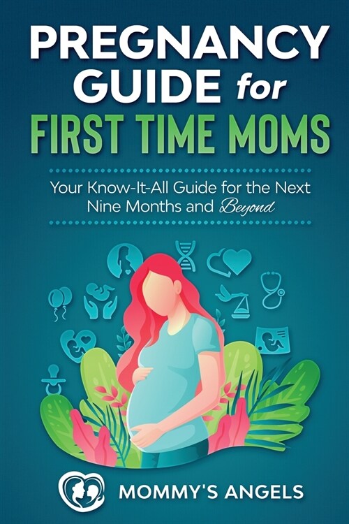 Pregnancy Guide for First Time Moms: Your Know-It-All Guide For The Next Nine Months And Beyond, 2nd Edition (What to Expect with Motherhood, Childbir (Paperback, 2)