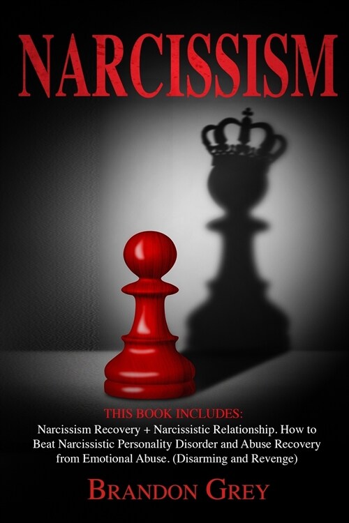 Narcissism: This Book Includes: Narcissism Recovery + Narcissistic Relationship. How to Beat Narcissistic Personality Disorder and (Paperback)