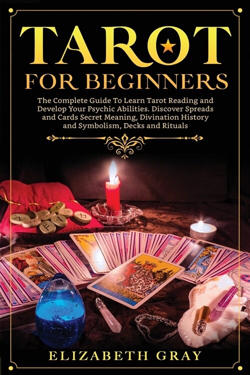 Tarot for Beginners: The Complete Guide To Learn Tarot Reading and Develop Your Psychic Abilities. Discover Spreads and Cards Secret Meanin (Paperback)