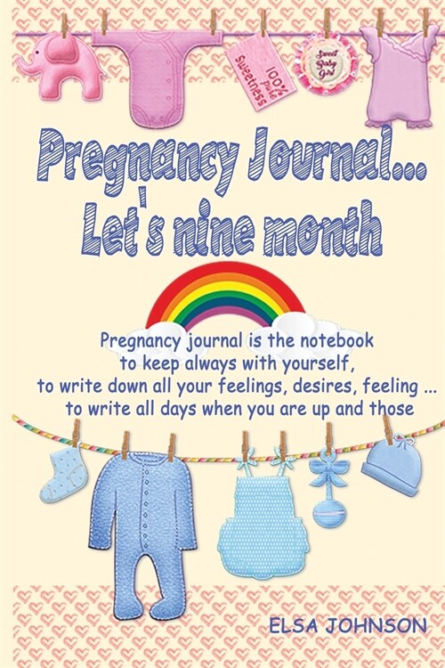 Pregnancy journal... lets nine month: the notebook to keep always with you, write down all your feelings, the strange desires, your moods, your fears (Paperback)