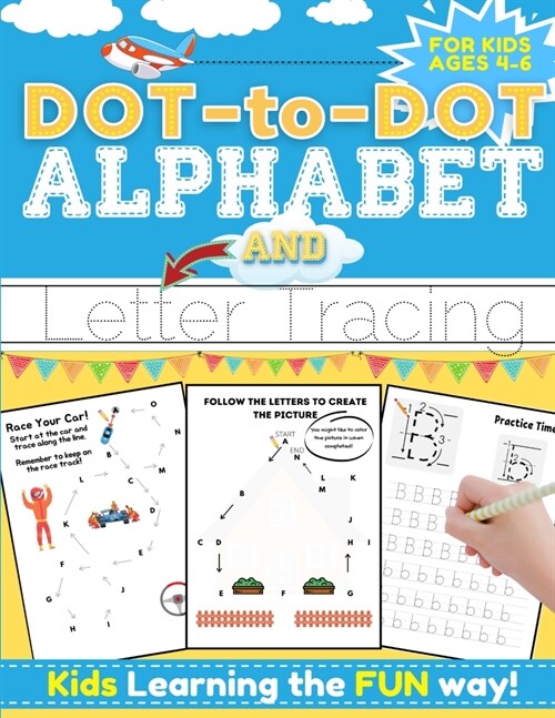 Dot-to-Dot Alphabet and Letter Tracing for Kids Ages 4-6: A Fun and Interactive Workbook for Kids to Learn the Alphabet with dot-to-dot lines, shapes, (Paperback)