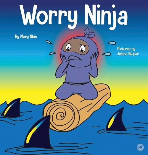 Worry Ninja: A Childrens Book About Managing Your Worries and Anxiety (Hardcover)