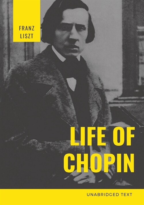 Life of Chopin: Fr??ic Chopin was a Polish composer and virtuoso pianist of the Romantic era who wrote primarily for solo piano. (Paperback)