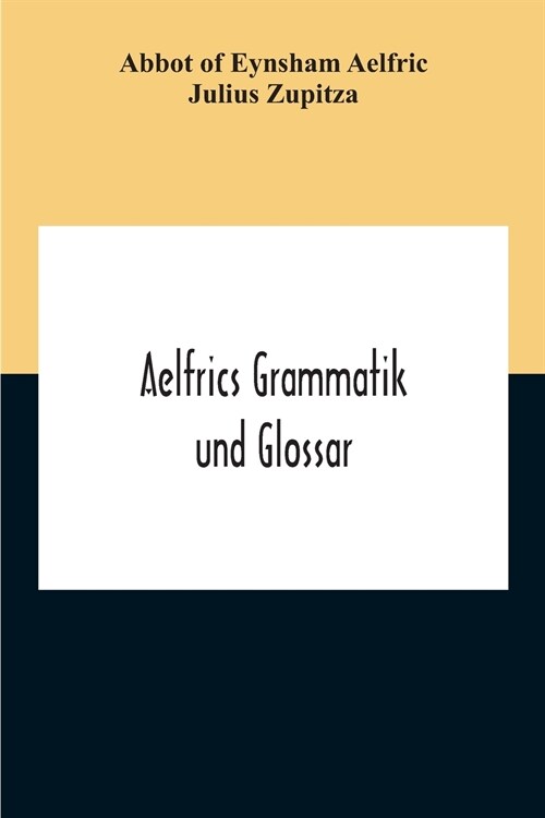 Aelfrics Grammatik Und Glossar (Paperback)