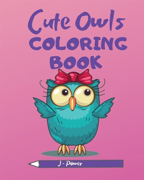 Cute Owls Coloring Book: Beautiful owls coloring book for kids age 4-8 (Paperback)
