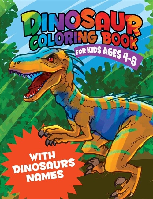 Dinosaur Coloring Book for kids ages 4-8: With Dinosaurs names (Paperback)