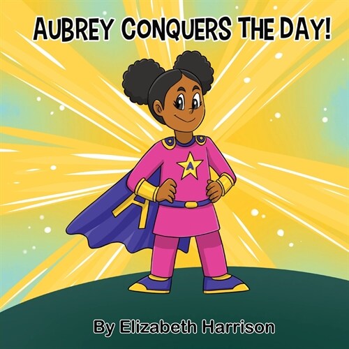 Aubrey Conquers The Day! (Paperback)