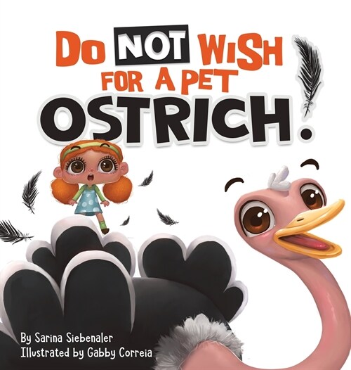 Do Not Wish For A Pet Ostrich!: A story book for kids ages 3-9 who love silly stories (Hardcover)