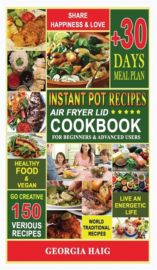 Instant Pot Air Fryer Lid Cookbook: The Ultimate Cookbook for delicious and healthy dishes from the Tradition of different countries around the world, (Hardcover, 2021)