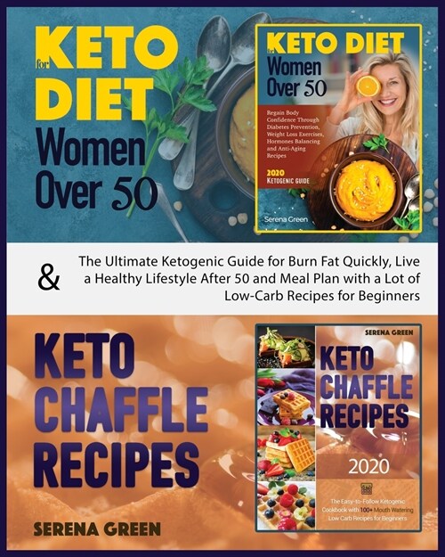 Keto Diet for Women Over 50 & Keto Chaffle Recipes: The ultimate ketogenic guide for burn fat quickly, live a healthy lifestyle after 50 and meal plan (Paperback)