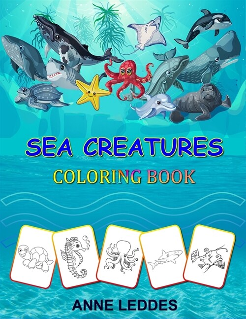 Sea Creatures Coloring Book: Sea Life Coloring Book, For Kids Ages 4-8, Ocean Animals, Sea Creatures & Underwater Marine Life, Life Under The Sea, (Paperback)