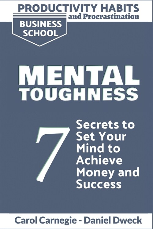 Productivity Habits and Procrastination - Mental Toughness: 7 Secrets to Develop your Mind and Achieve your Dreams - Master Your Mindset and Become a (Paperback, Emotional Schoo)